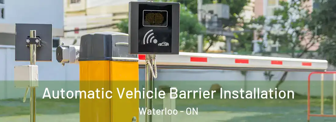  Automatic Vehicle Barrier Installation Waterloo - ON