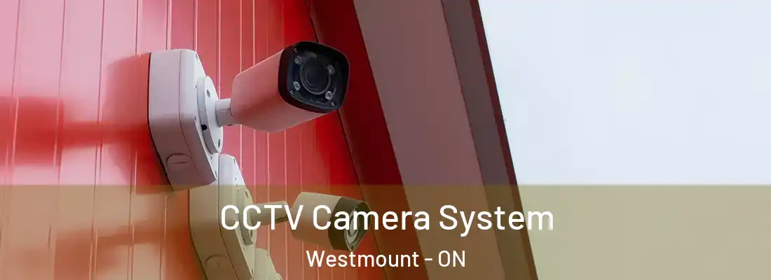  CCTV Camera System Westmount - ON