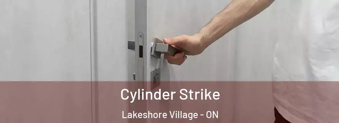  Cylinder Strike Lakeshore Village - ON