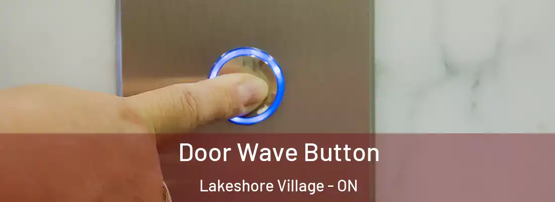  Door Wave Button Lakeshore Village - ON
