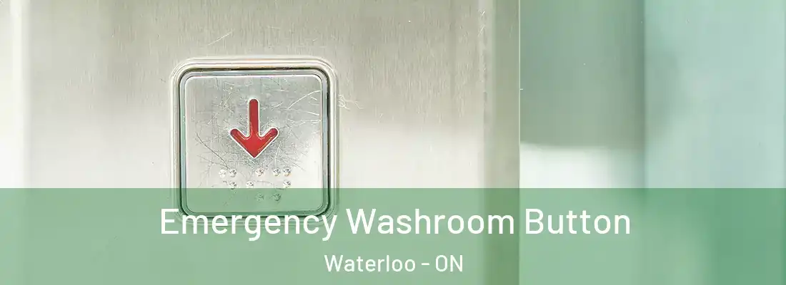  Emergency Washroom Button Waterloo - ON