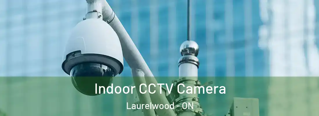  Indoor CCTV Camera Laurelwood - ON