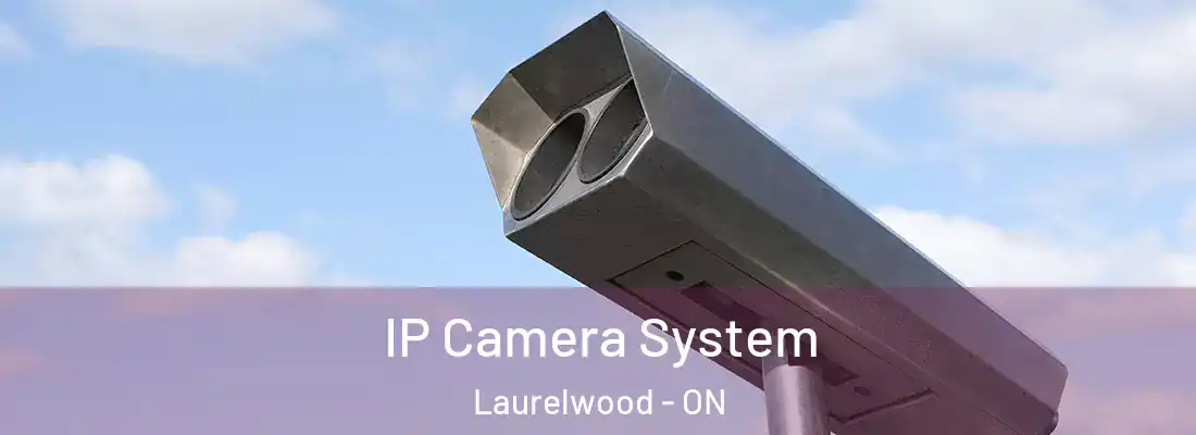  IP Camera System Laurelwood - ON