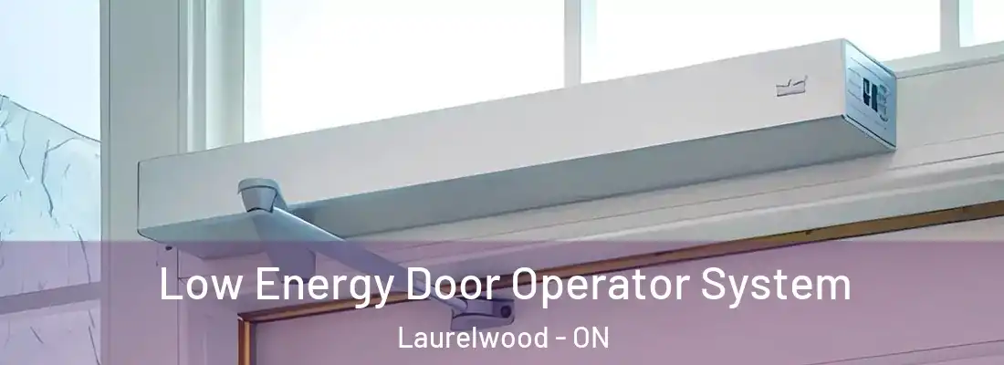 Low Energy Door Operator System Laurelwood - ON