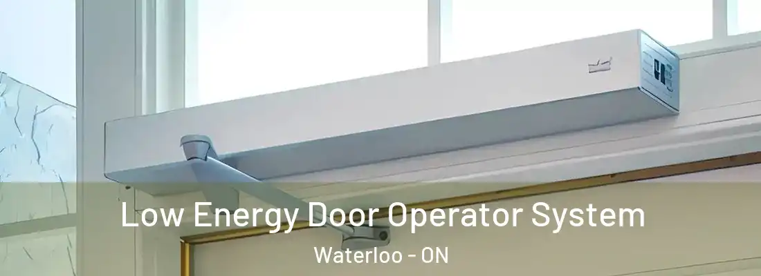  Low Energy Door Operator System Waterloo - ON
