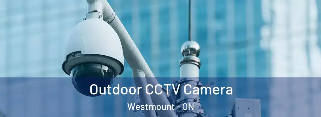  Outdoor CCTV Camera Westmount - ON