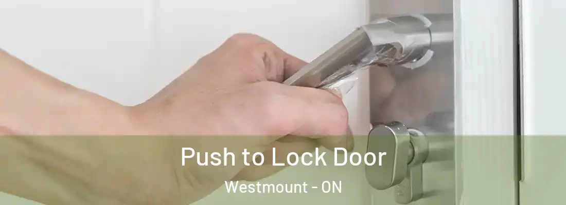  Push to Lock Door Westmount - ON