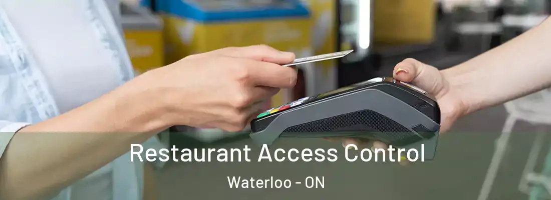  Restaurant Access Control Waterloo - ON