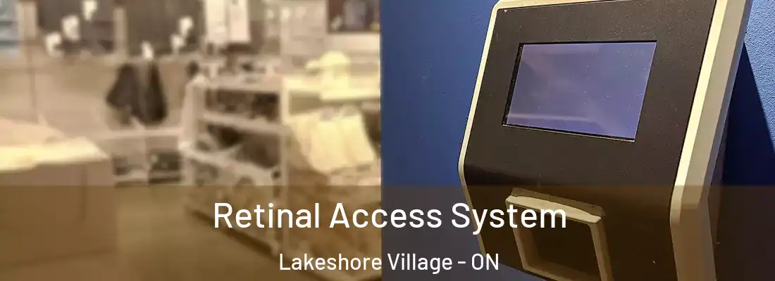  Retinal Access System Lakeshore Village - ON