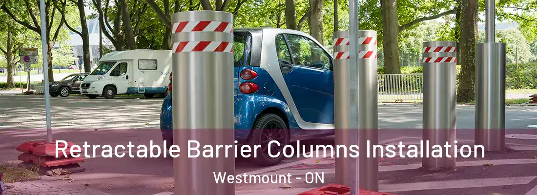  Retractable Barrier Columns Installation Westmount - ON