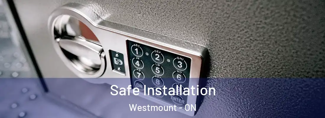  Safe Installation Westmount - ON