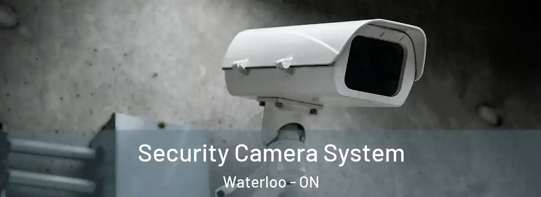  Security Camera System Waterloo - ON