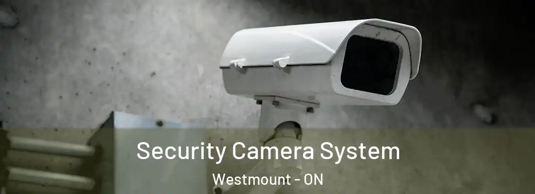  Security Camera System Westmount - ON