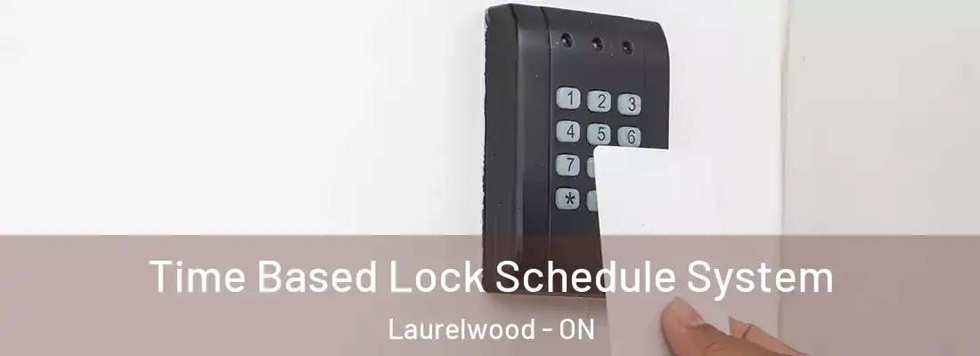  Time Based Lock Schedule System Laurelwood - ON