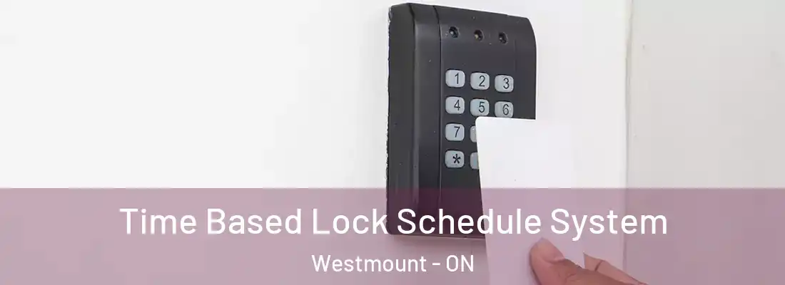  Time Based Lock Schedule System Westmount - ON