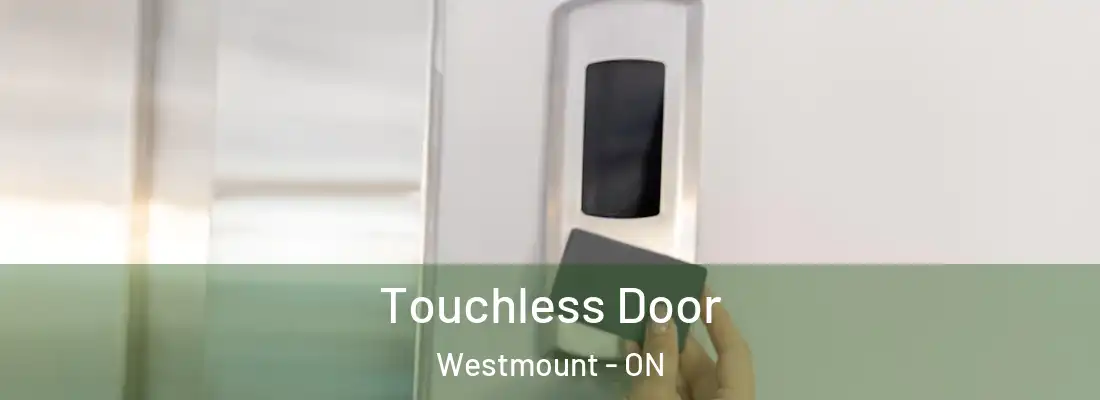  Touchless Door Westmount - ON