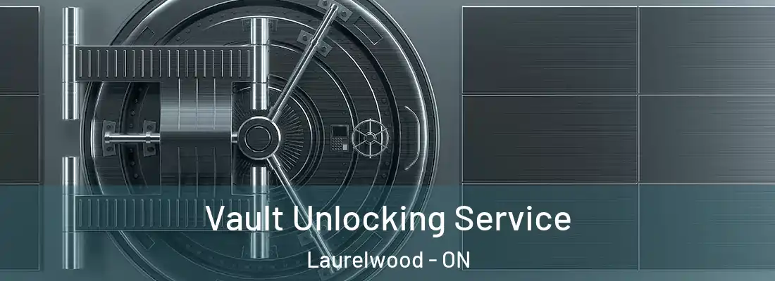  Vault Unlocking Service Laurelwood - ON