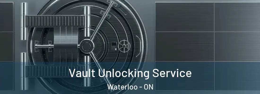  Vault Unlocking Service Waterloo - ON